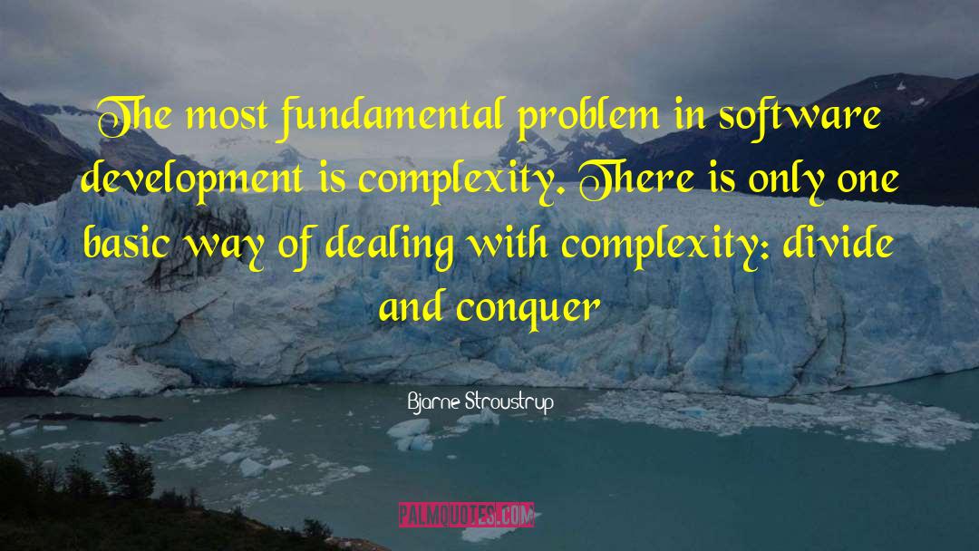 Bjarne Stroustrup Quotes: The most fundamental problem in