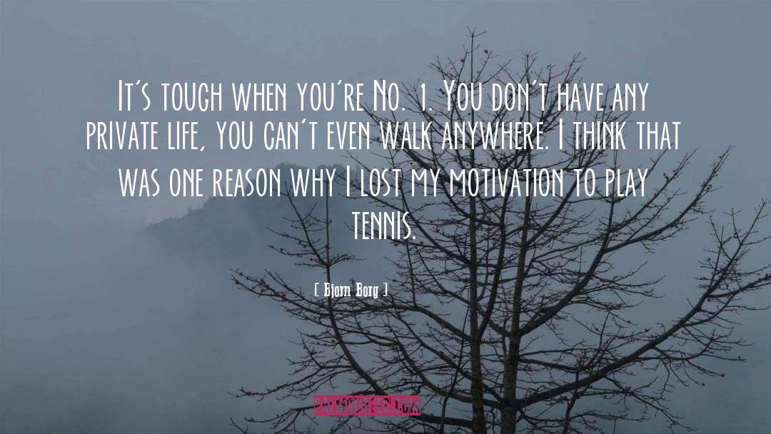 Bjorn Borg Quotes: It's tough when you're No.