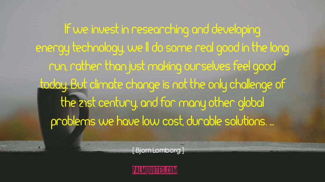 Bjorn Lomborg Quotes: If we invest in researching