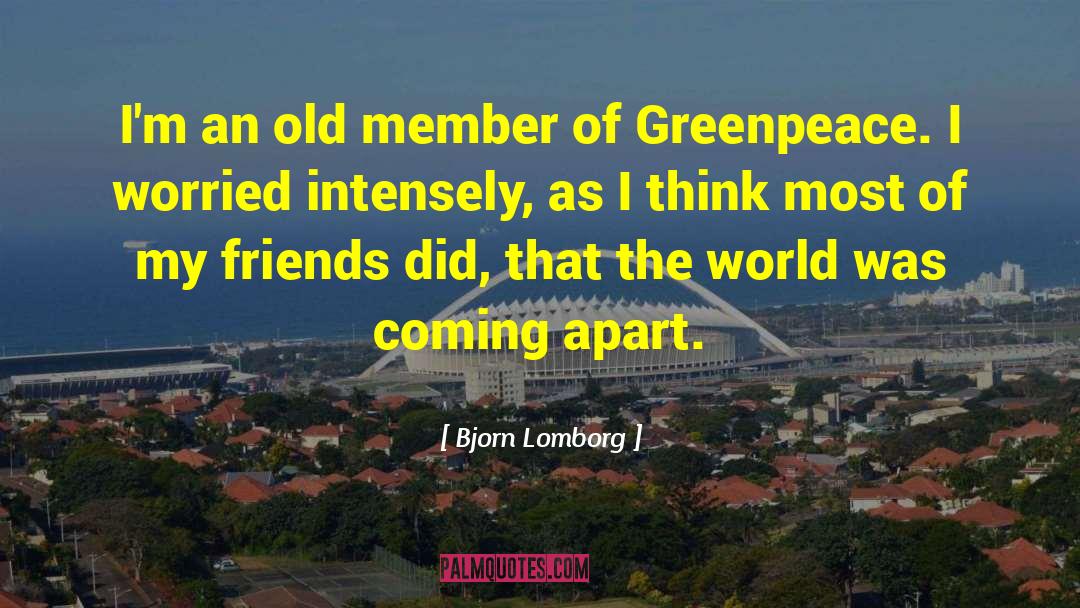 Bjorn Lomborg Quotes: I'm an old member of