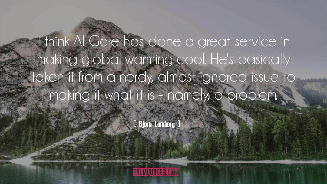 Bjorn Lomborg Quotes: I think Al Gore has