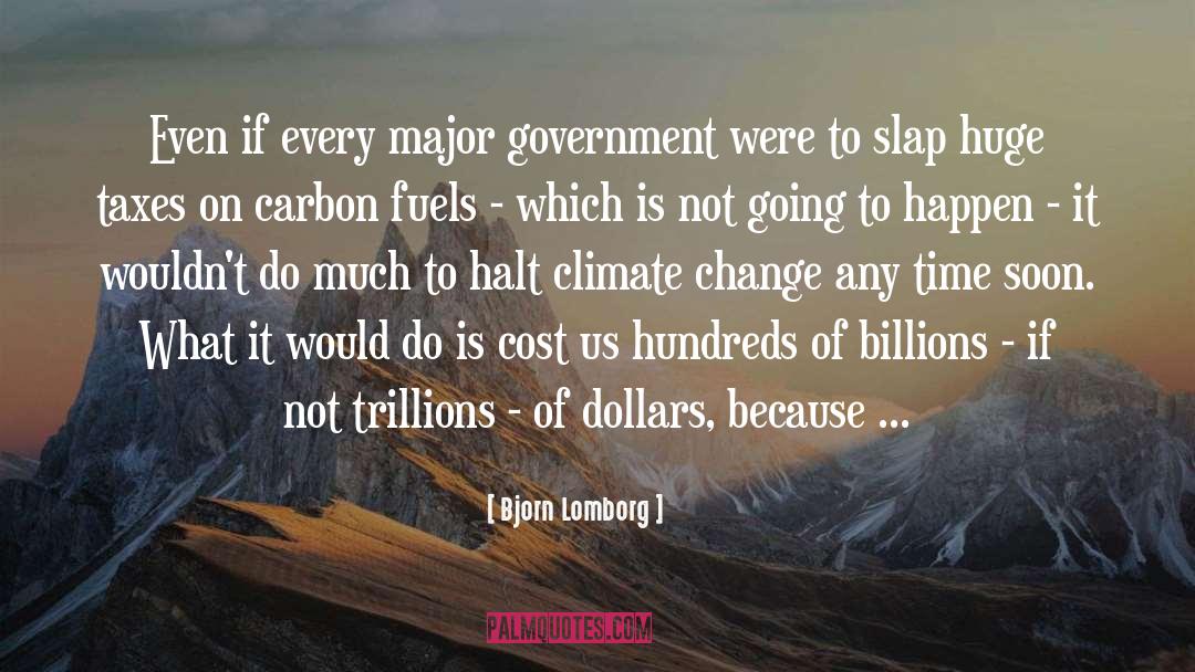 Bjorn Lomborg Quotes: Even if every major government