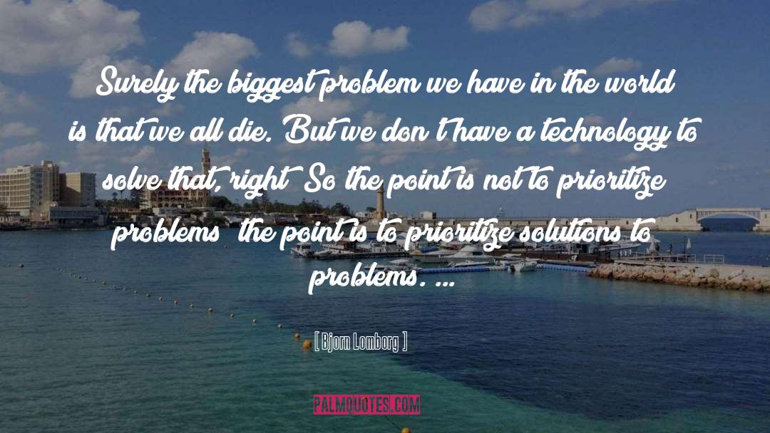 Bjorn Lomborg Quotes: Surely the biggest problem we