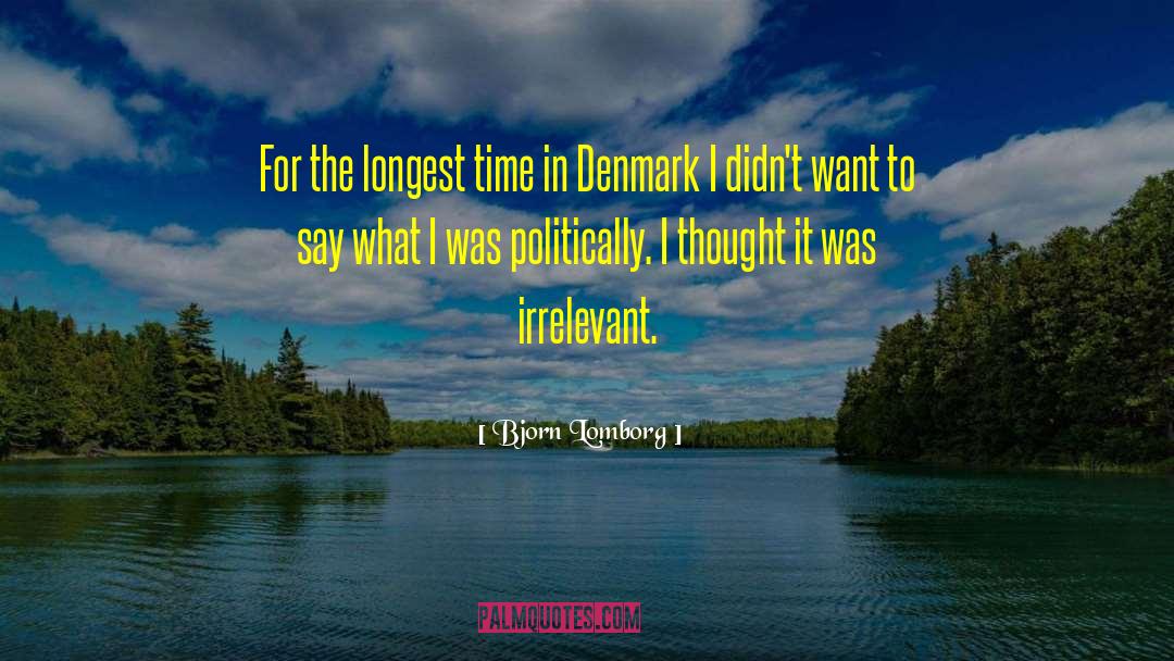 Bjorn Lomborg Quotes: For the longest time in