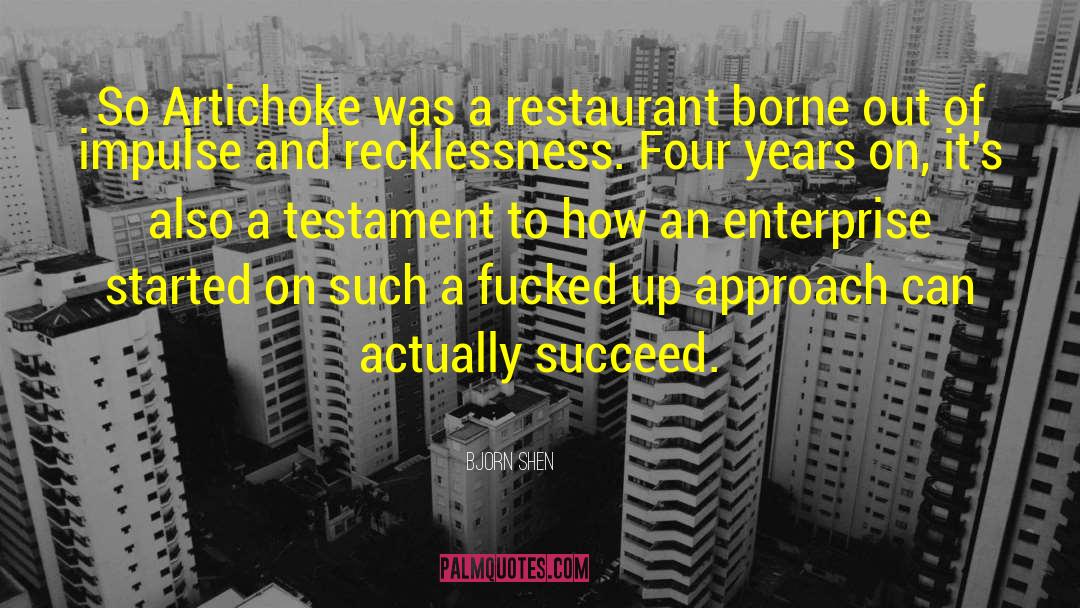 Bjorn Shen Quotes: So Artichoke was a restaurant