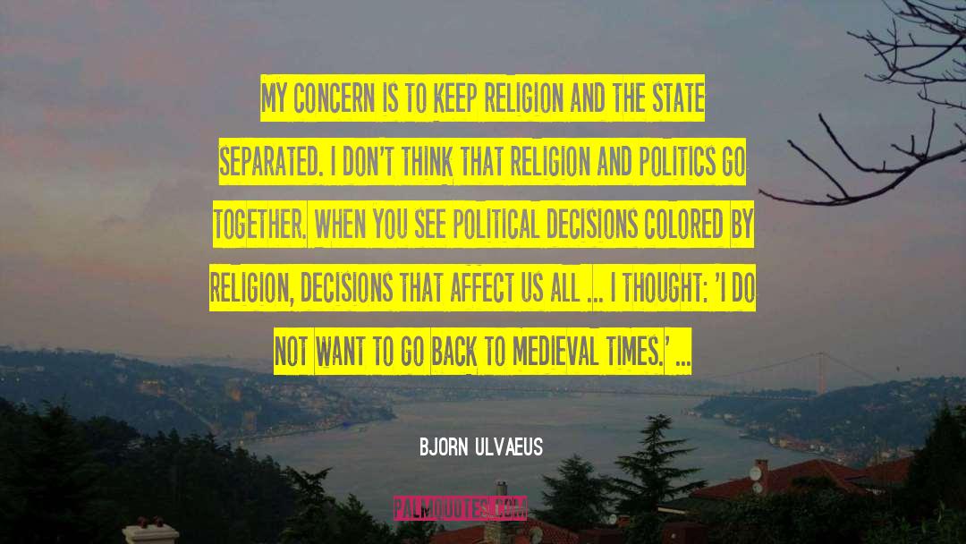 Bjorn Ulvaeus Quotes: My concern is to keep