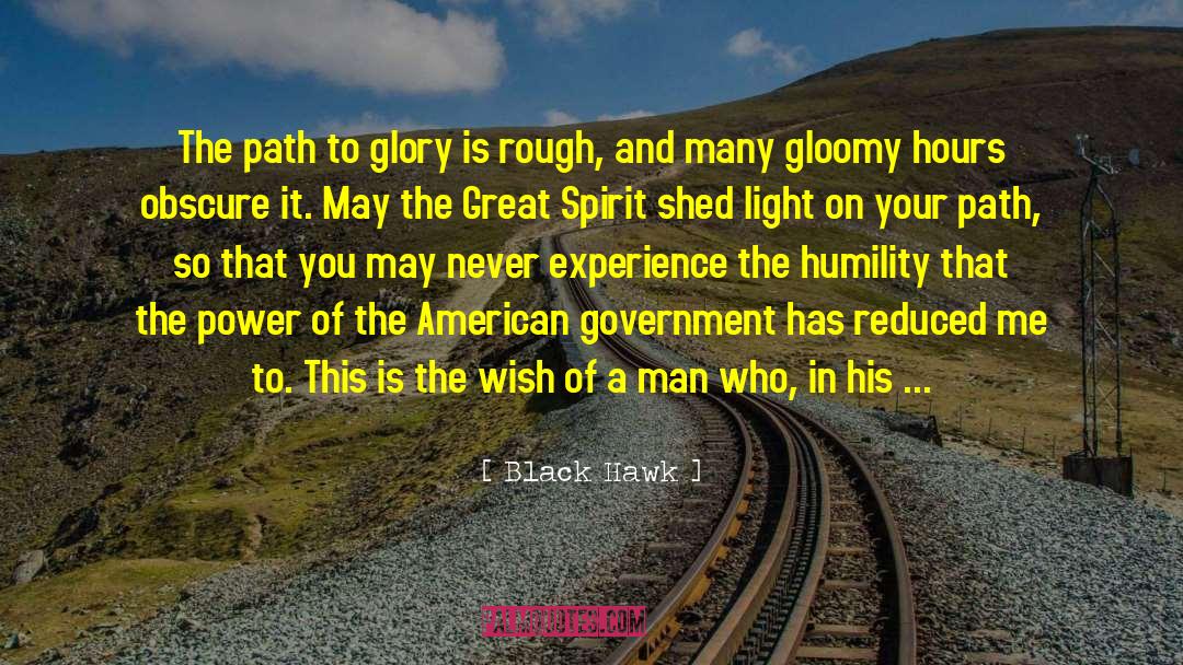 Black Hawk Quotes: The path to glory is