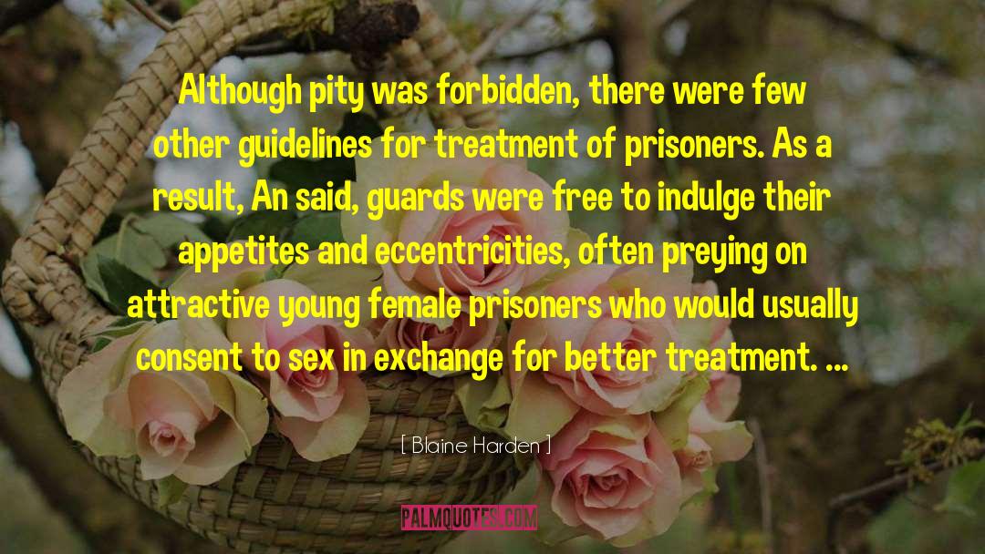 Blaine Harden Quotes: Although pity was forbidden, there