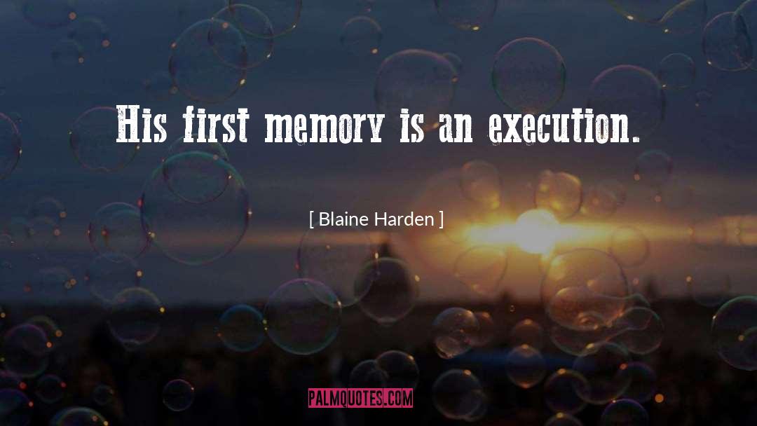 Blaine Harden Quotes: His first memory is an