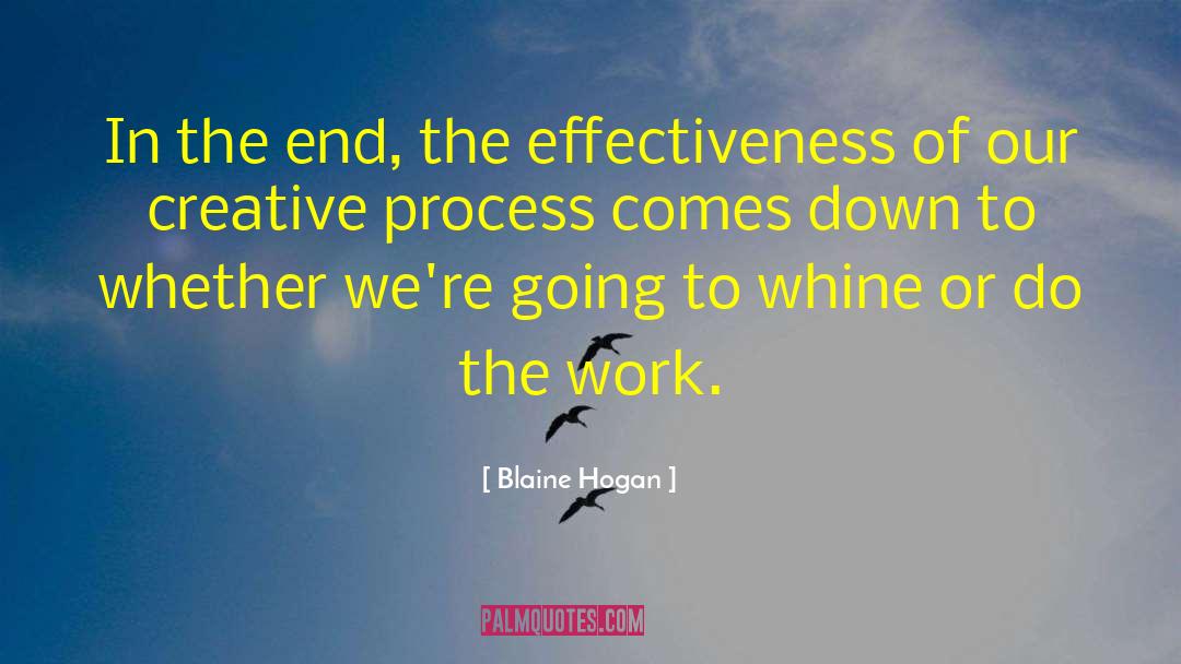 Blaine Hogan Quotes: In the end, the effectiveness