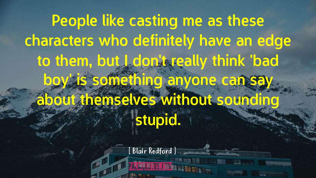 Blair Redford Quotes: People like casting me as