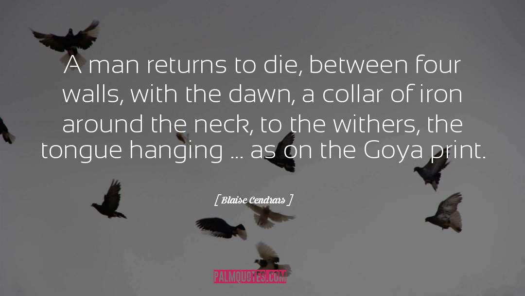 Blaise Cendrars Quotes: A man returns to die,