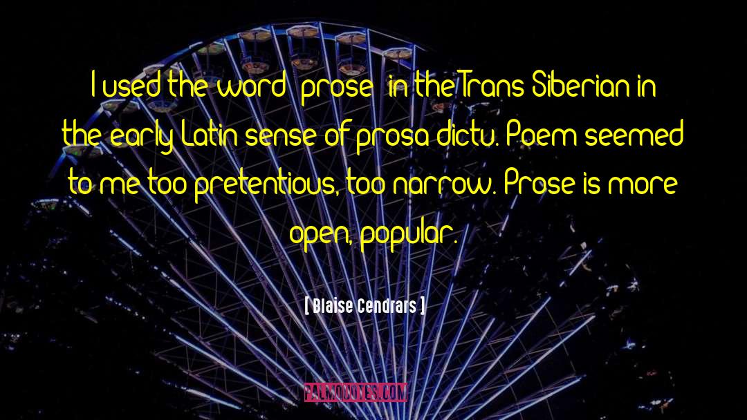 Blaise Cendrars Quotes: I used the word 'prose'