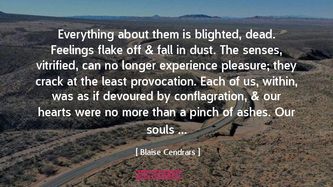 Blaise Cendrars Quotes: Everything about them is blighted,