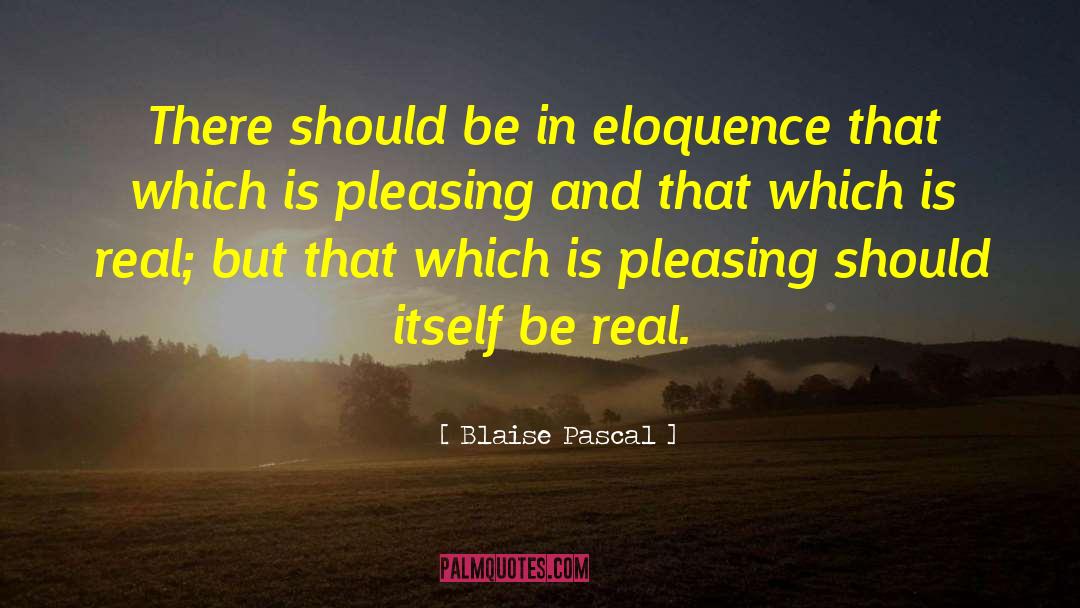 Blaise Pascal Quotes: There should be in eloquence