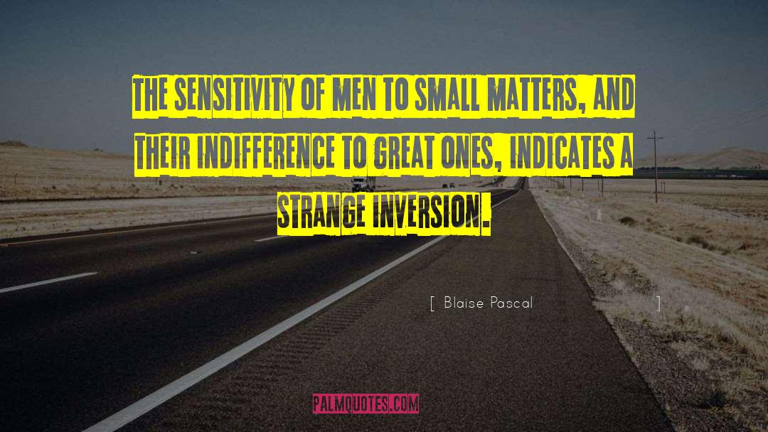 Blaise Pascal Quotes: The sensitivity of men to