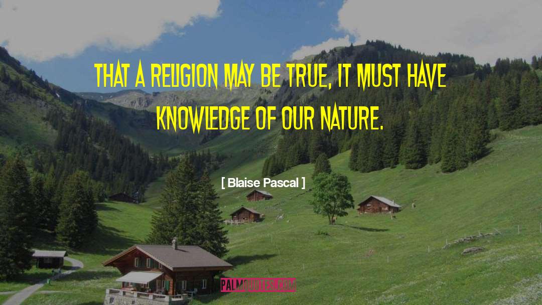 Blaise Pascal Quotes: That a religion may be