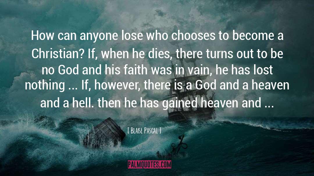 Blaise Pascal Quotes: How can anyone lose who