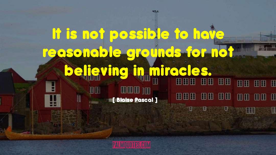 Blaise Pascal Quotes: It is not possible to