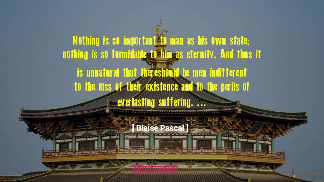 Blaise Pascal Quotes: Nothing is so important to