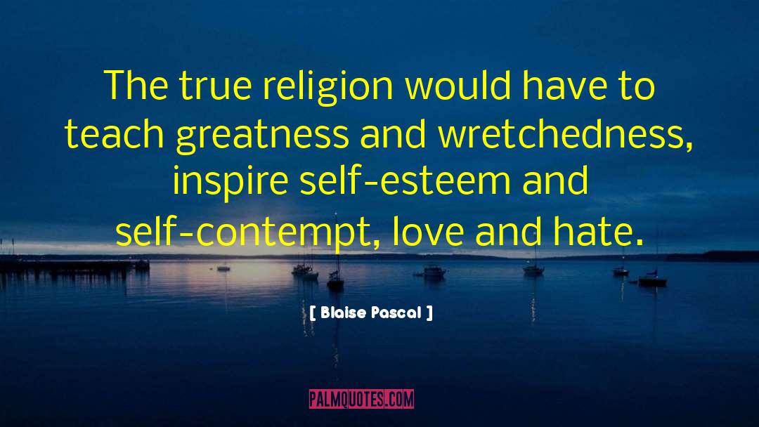Blaise Pascal Quotes: The true religion would have