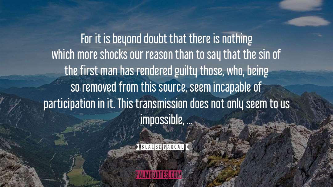 Blaise Pascal Quotes: For it is beyond doubt