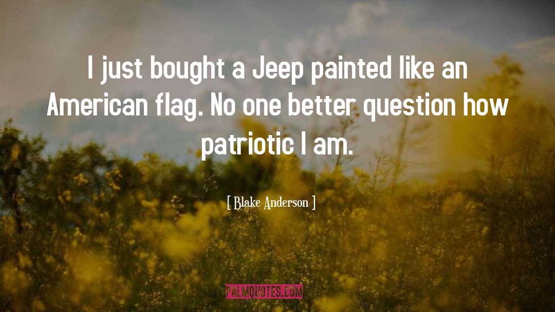 Blake Anderson Quotes: I just bought a Jeep