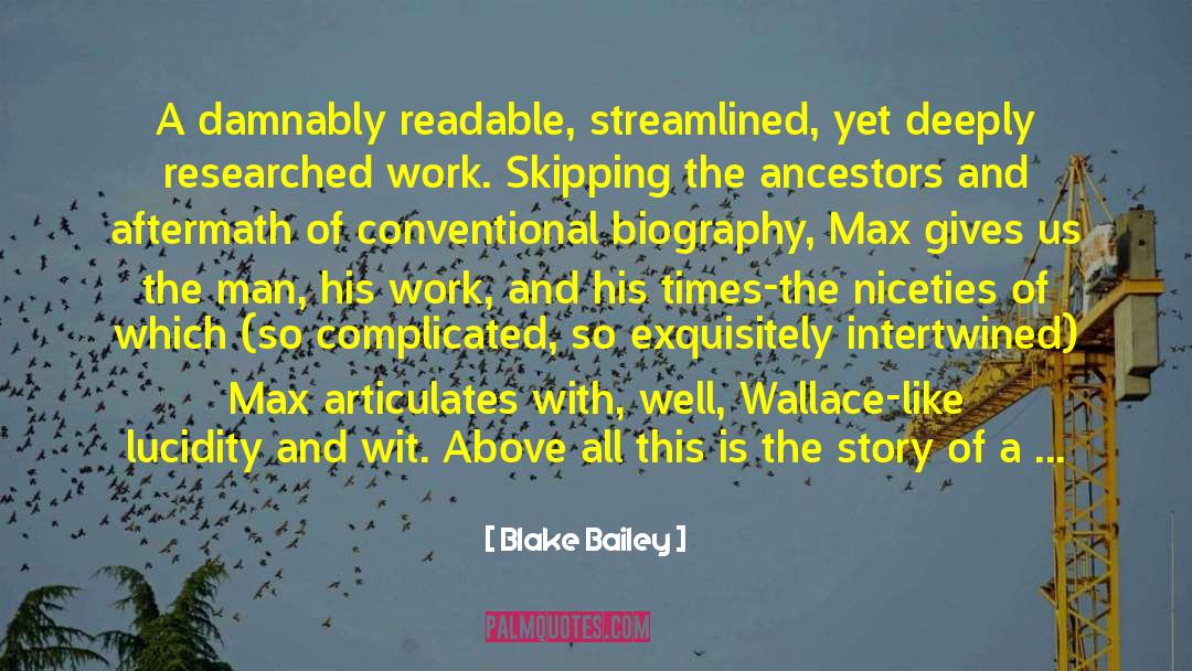 Blake Bailey Quotes: A damnably readable, streamlined, yet
