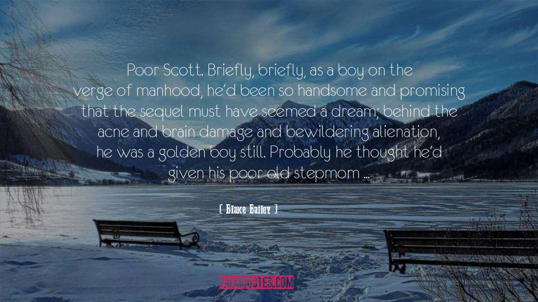 Blake Bailey Quotes: Poor Scott. Briefly, briefly, as
