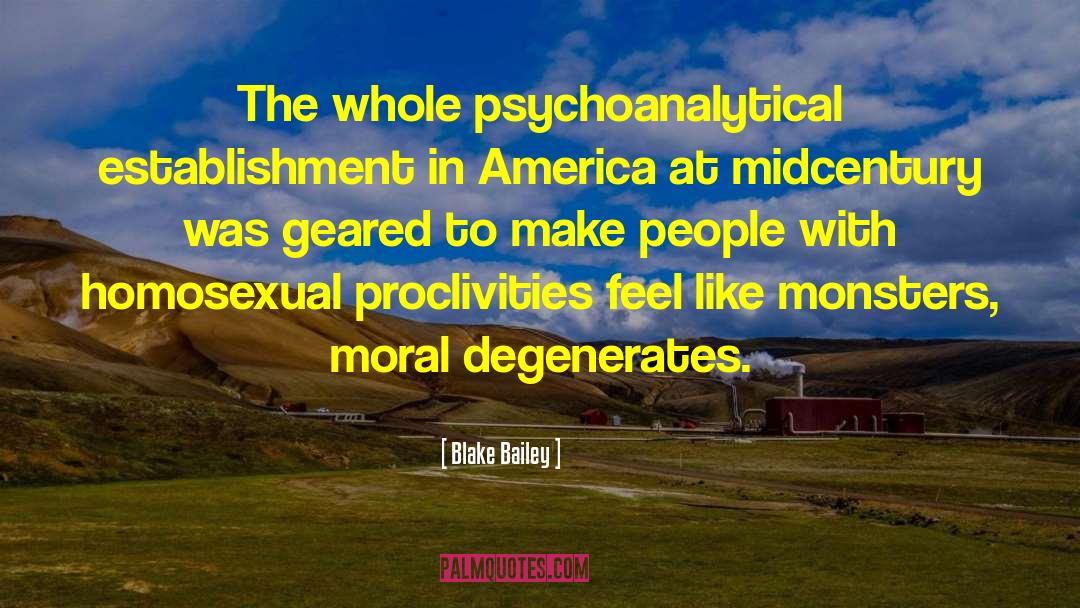 Blake Bailey Quotes: The whole psychoanalytical establishment in