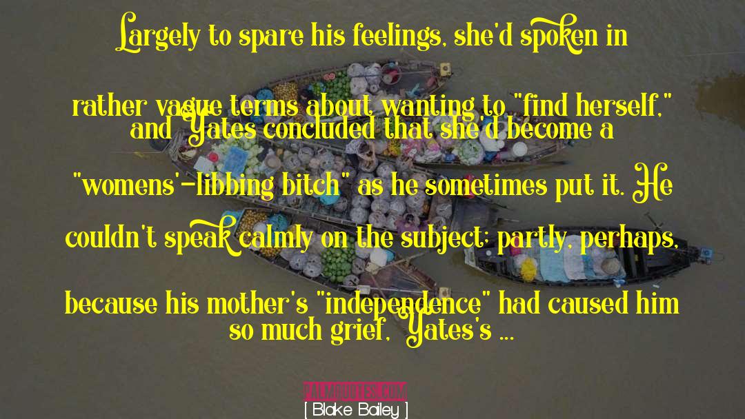 Blake Bailey Quotes: Largely to spare his feelings,