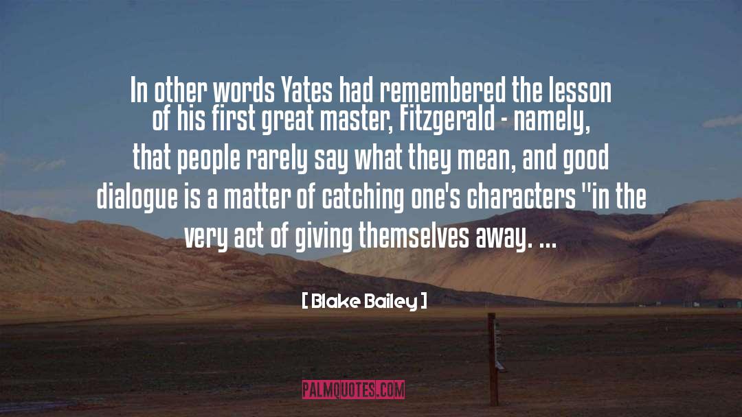 Blake Bailey Quotes: In other words Yates had