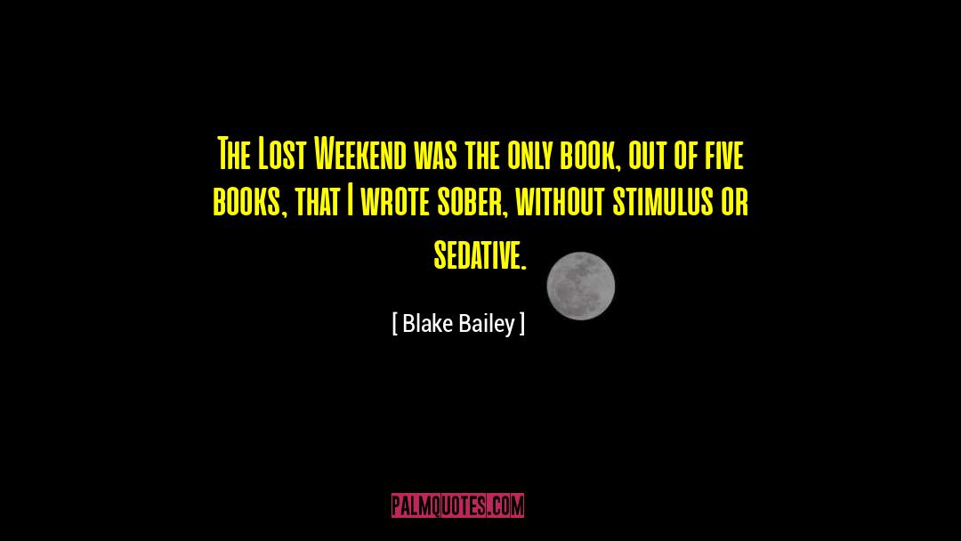 Blake Bailey Quotes: The Lost Weekend was the