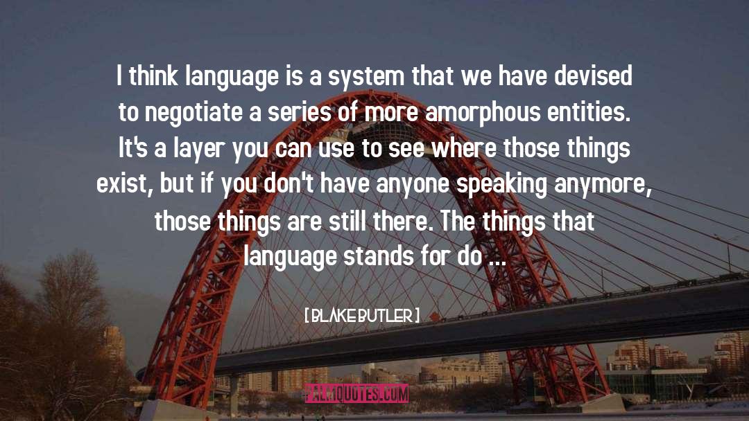 Blake Butler Quotes: I think language is a