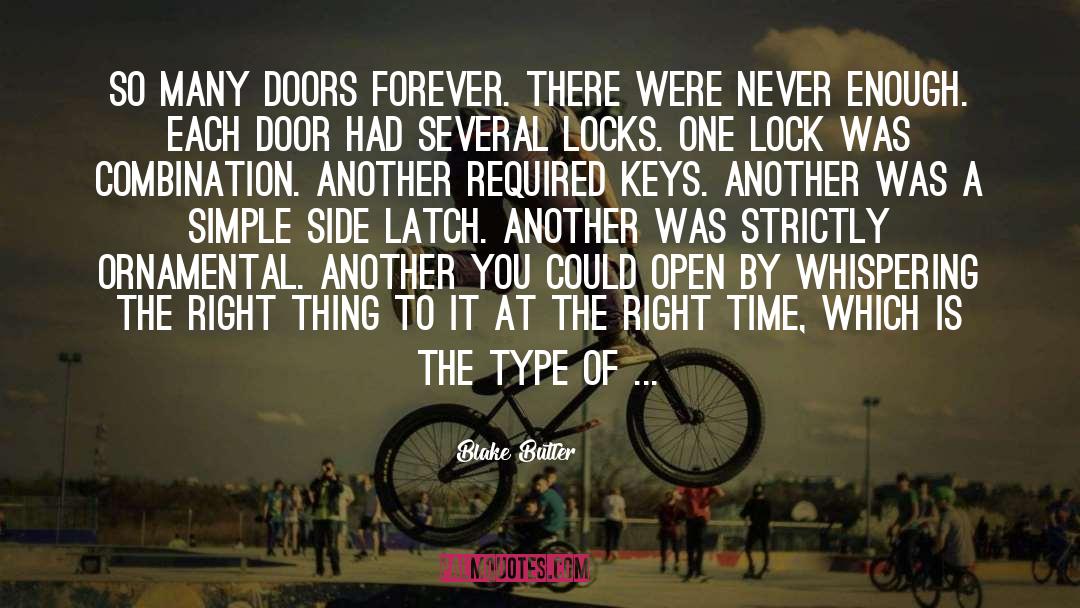 Blake Butler Quotes: So many doors forever. There