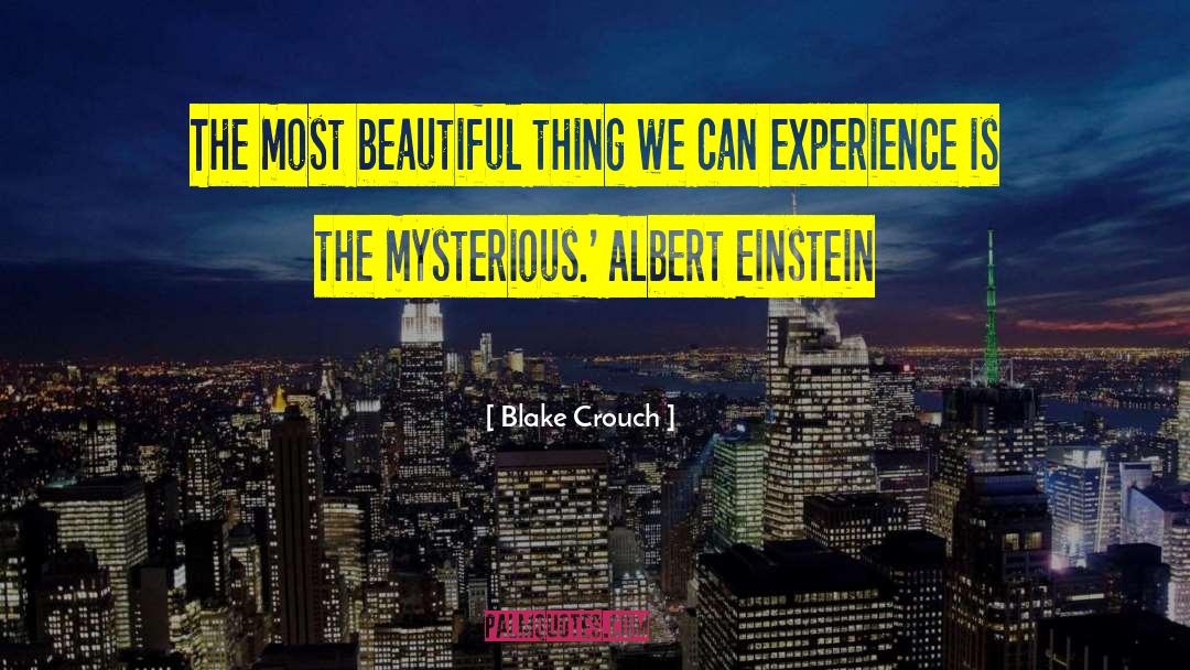 Blake Crouch Quotes: The most beautiful thing we