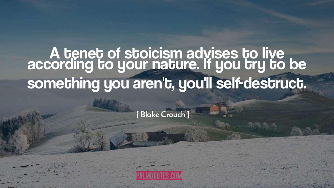 Blake Crouch Quotes: A tenet of stoicism advises