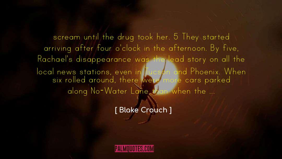 Blake Crouch Quotes: scream until the drug took