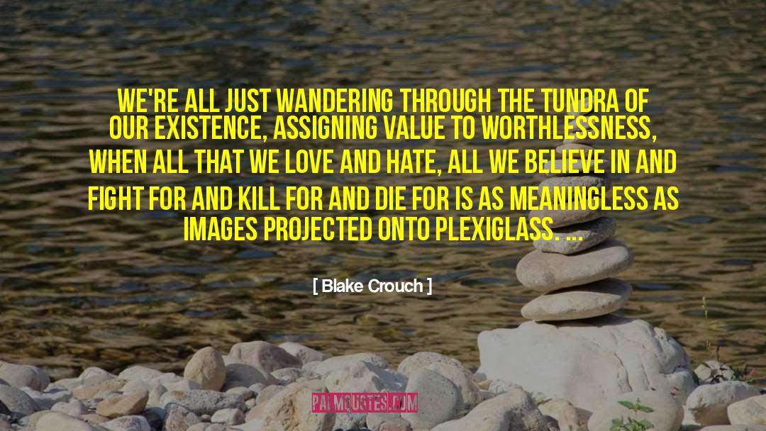 Blake Crouch Quotes: We're all just wandering through