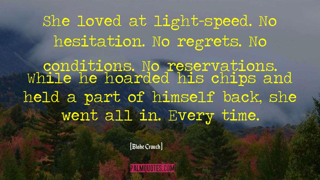 Blake Crouch Quotes: She loved at light-speed. No