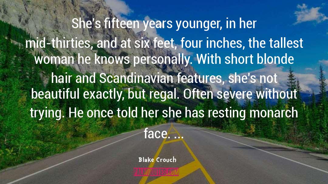 Blake Crouch Quotes: She's fifteen years younger, in