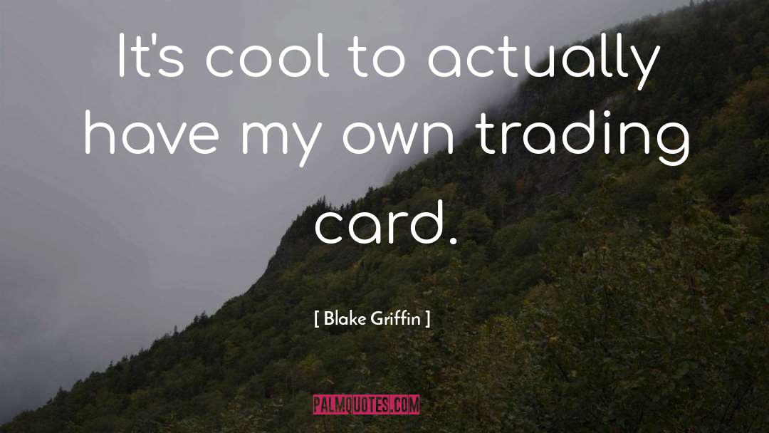 Blake Griffin Quotes: It's cool to actually have