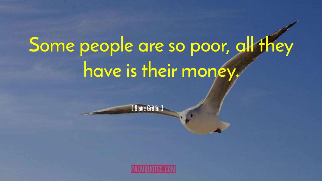 Blake Griffin Quotes: Some people are so poor,