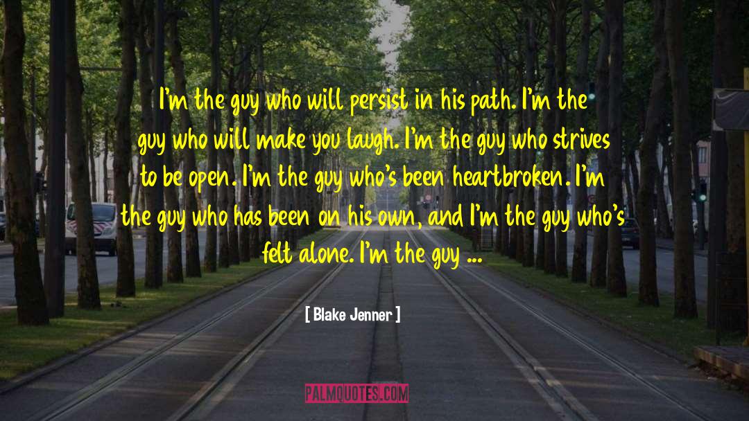 Blake Jenner Quotes: I'm the guy who will