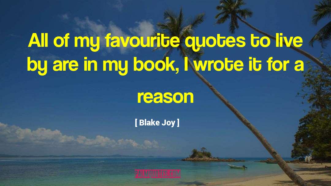 Blake Joy Quotes: All of my favourite quotes