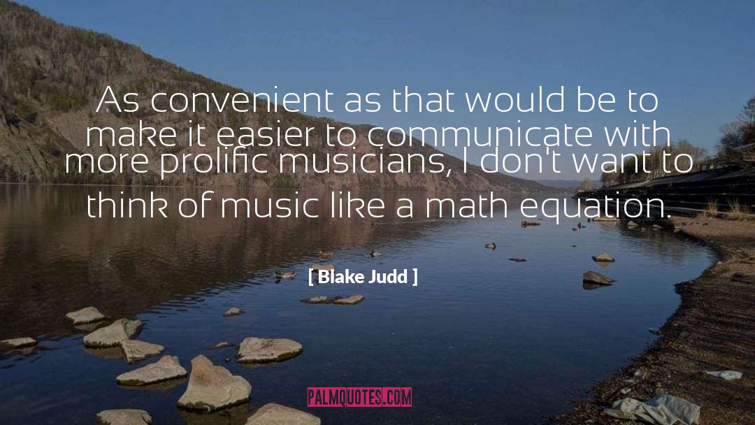 Blake Judd Quotes: As convenient as that would