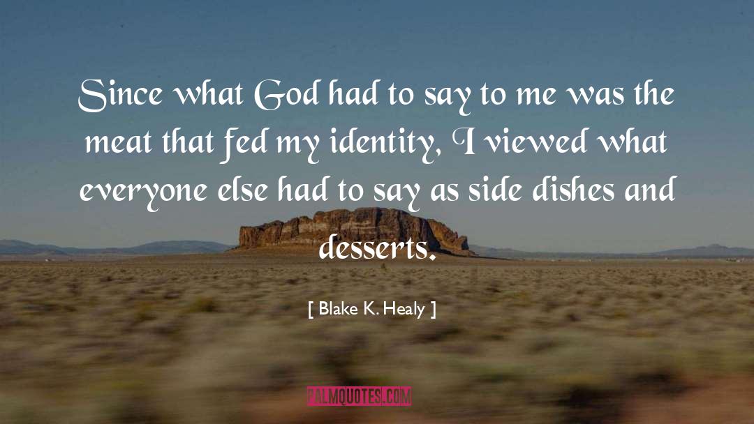 Blake K. Healy Quotes: Since what God had to