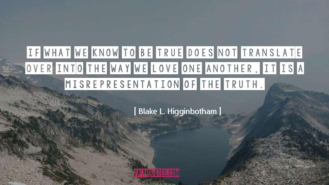 Blake L. Higginbotham Quotes: If what we know to