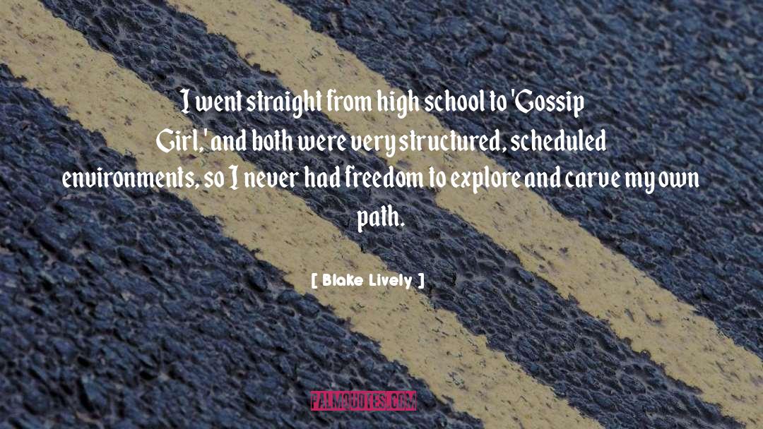 Blake Lively Quotes: I went straight from high