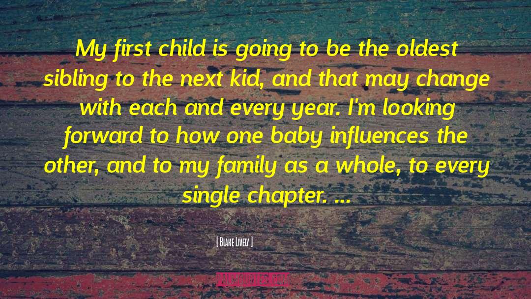 Blake Lively Quotes: My first child is going